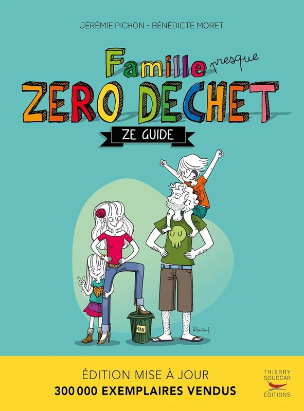 Famille presque Zéro Déchet - Nouvelle édition: Ze guide