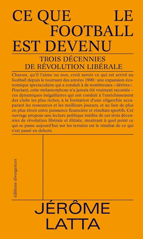 Ce que le football est devenu: Trois décennies de révolution libérale