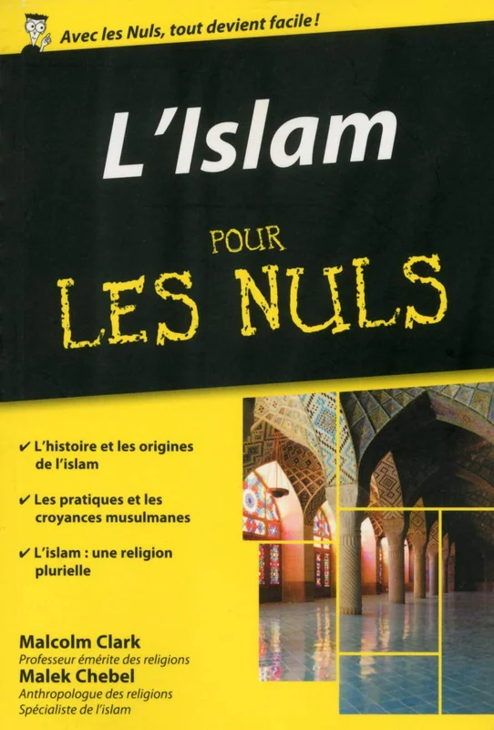 L'Islam pour les Nuls: | son histoire, ses fondements, sa pratique, sa culture
