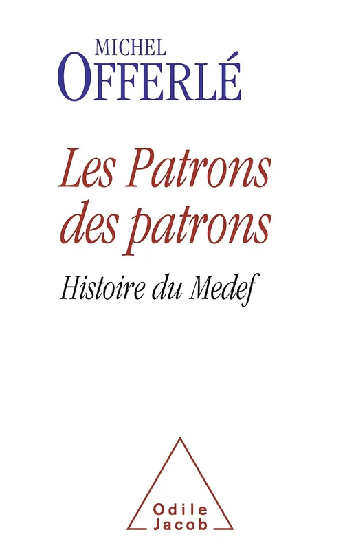 Patrons des patrons (Les): Histoire du Medef (Sciences Humaines)