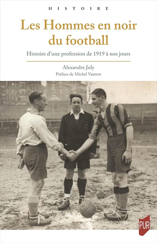 Les hommes en noir du football: Histoire d’une profession de 1919 à nos jours