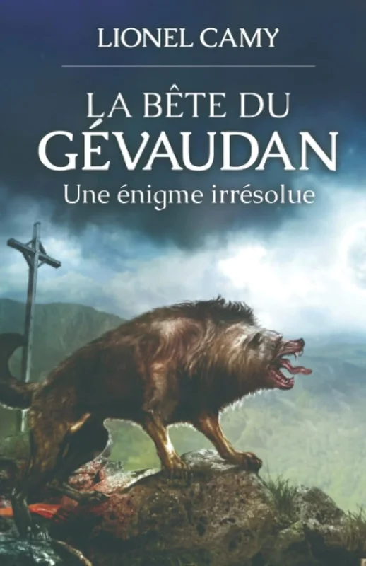 LA BÊTE DU GÉVAUDAN : UNE ÉNIGME IRRÉSOLUE      Paperback – 26 April 2022