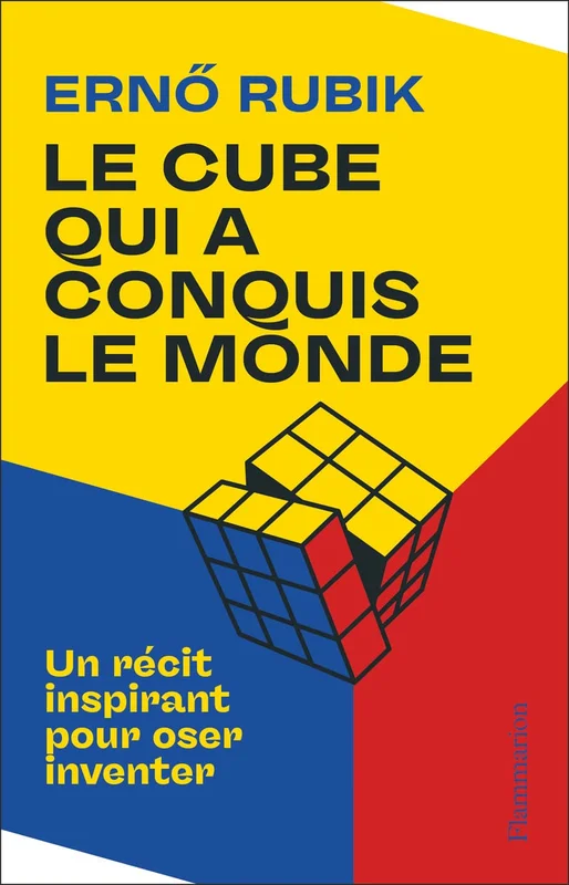 LE CUBE QUI A CONQUIS LE MONDE - UN RECIT INSPIRANT POUR OSER INVENTER: UN RECIT INSPIRANT POUR OSER INVENTER
