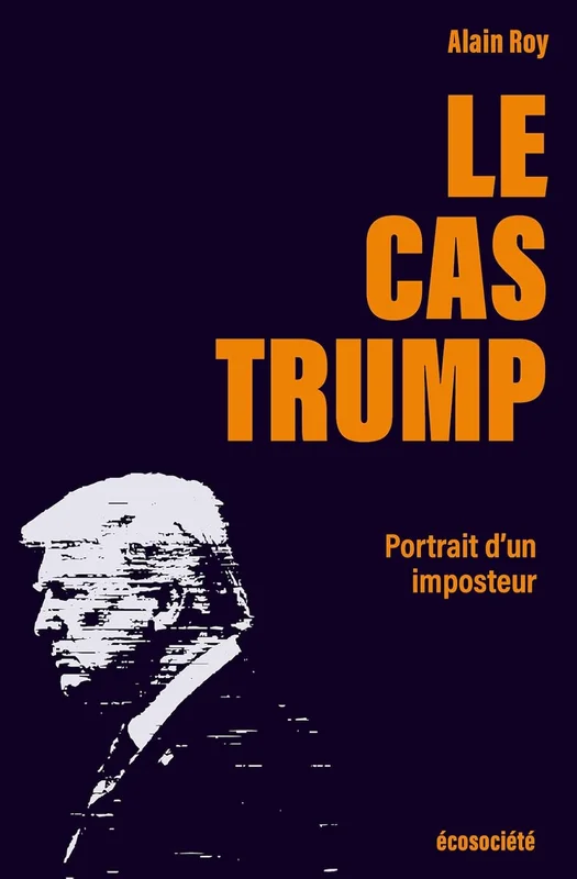 Le cas Trump: Portrait d'un imposteur