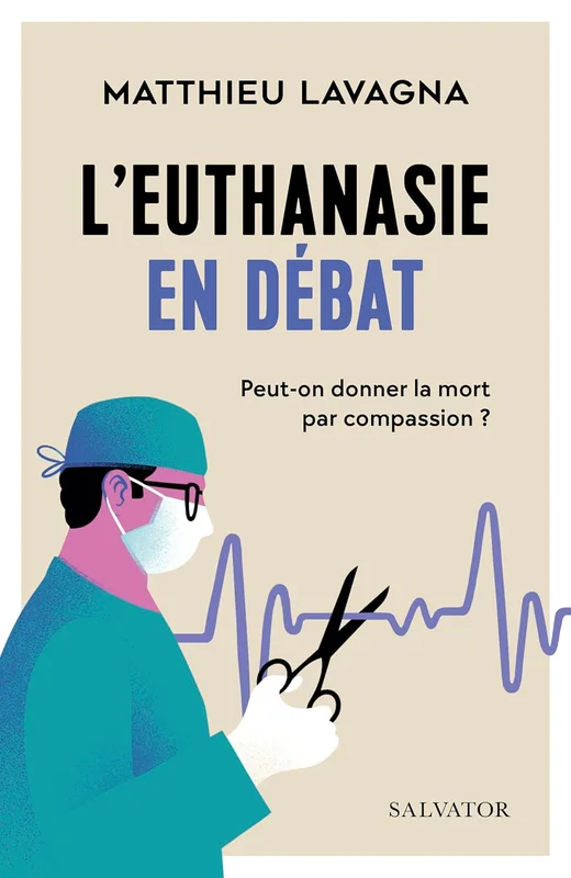 L'euthanasie en débat: Peut-on donner la mort par compassion ?